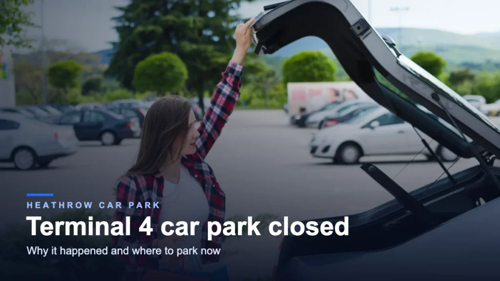 Read more about the article Heathrow Terminal 4 Car Park Closure: Why It Happened, Status & Where to Park Instead