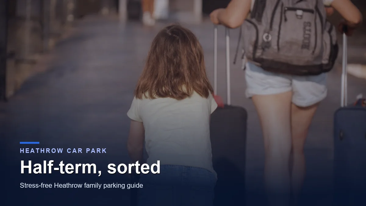 October half-term family parking at Heathrow - stress-free guide